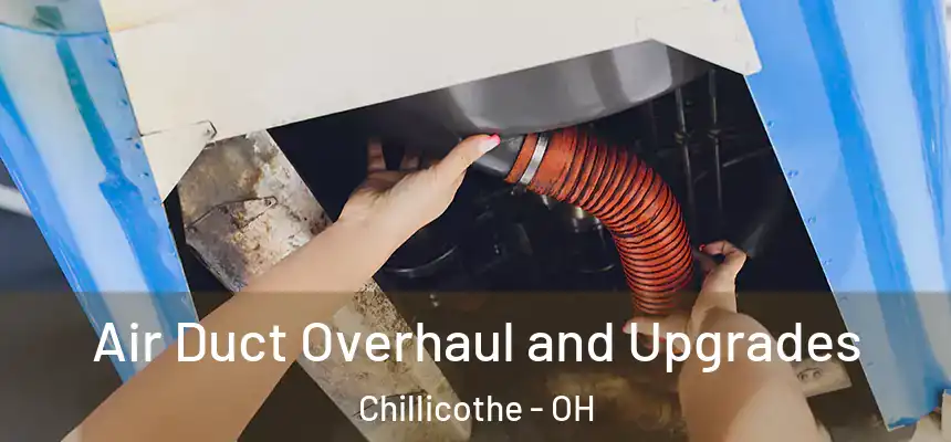 Air Duct Overhaul and Upgrades Chillicothe - OH