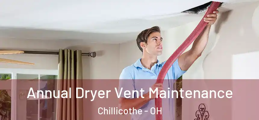  Annual Dryer Vent Maintenance Chillicothe - OH