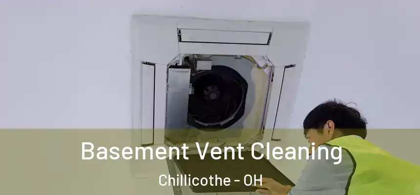  Basement Vent Cleaning Chillicothe - OH
