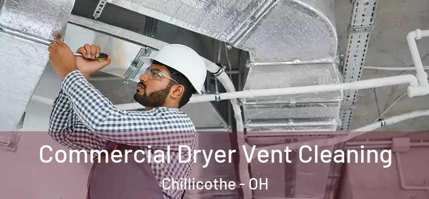  Commercial Dryer Vent Cleaning Chillicothe - OH