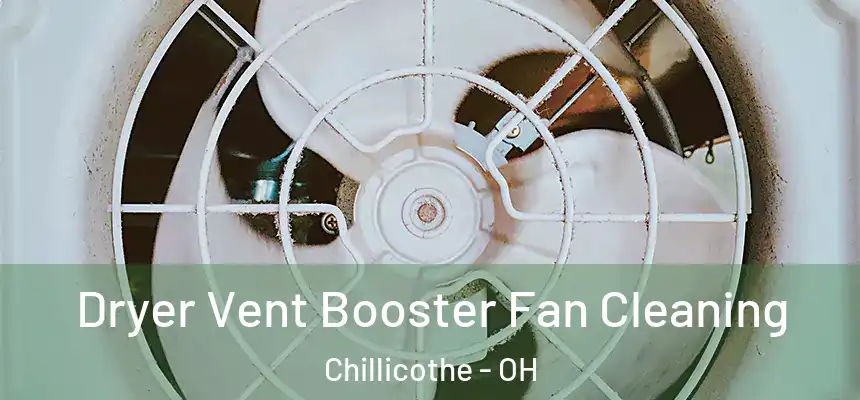  Dryer Vent Booster Fan Cleaning Chillicothe - OH