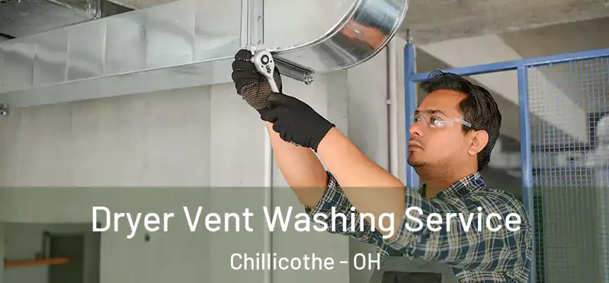 Dryer Vent Washing Service Chillicothe - OH