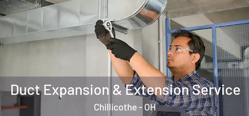  Duct Expansion & Extension Service Chillicothe - OH