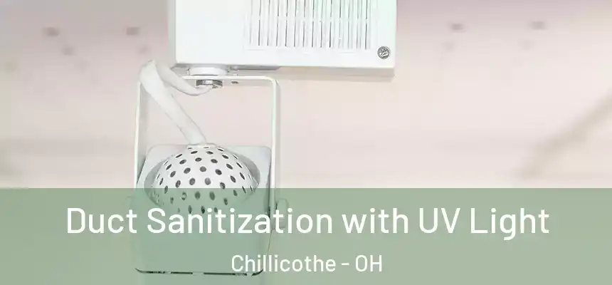  Duct Sanitization with UV Light Chillicothe - OH