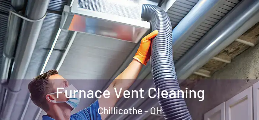  Furnace Vent Cleaning Chillicothe - OH