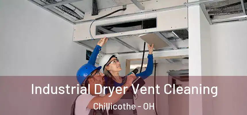  Industrial Dryer Vent Cleaning Chillicothe - OH