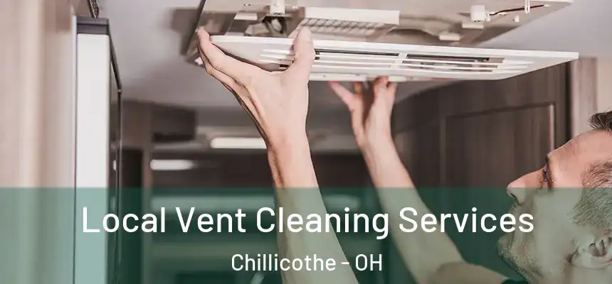 Local Vent Cleaning Services Chillicothe - OH