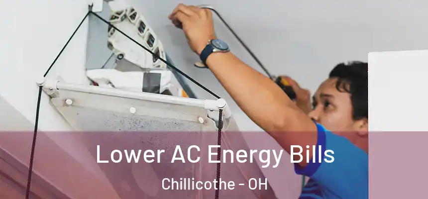  Lower AC Energy Bills Chillicothe - OH