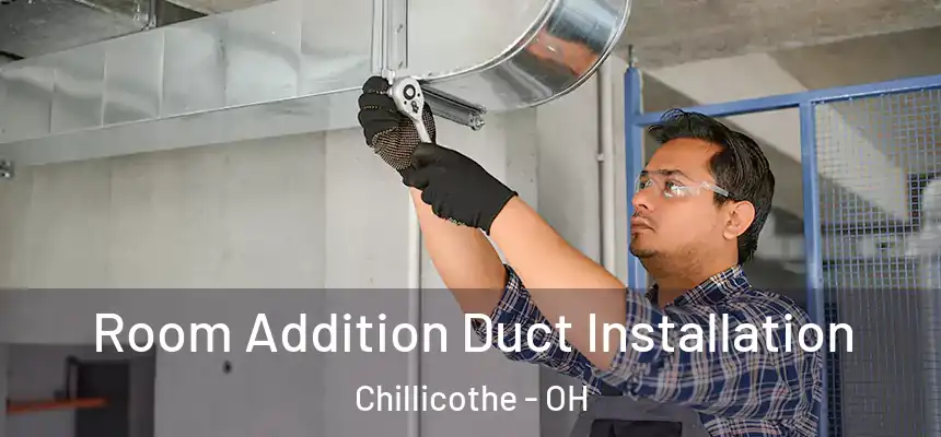  Room Addition Duct Installation Chillicothe - OH
