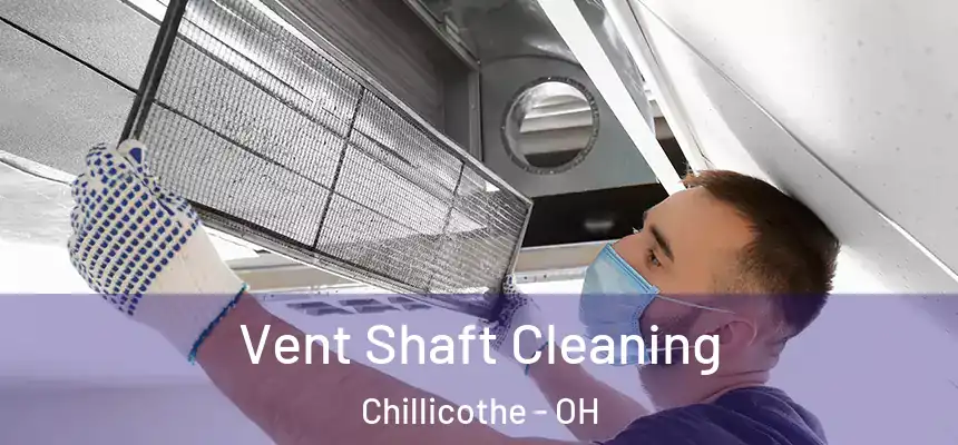  Vent Shaft Cleaning Chillicothe - OH